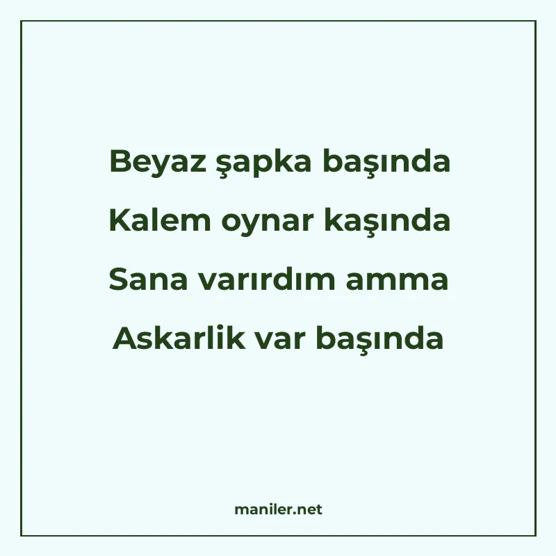 Beyaz şapka başında Kalem oynar kaşında Sana varırdım amma A manisi görseli