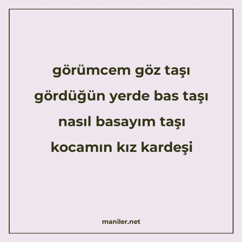 görümcem göz taşı gördüğün yerde bas taşı nasıl basayım taşı manisi görseli