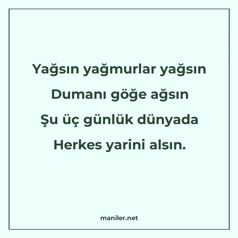 Yağsın yağmurlar yağsın Dumanı göğe ağsın Şu üç günlük dünya manisi görseli