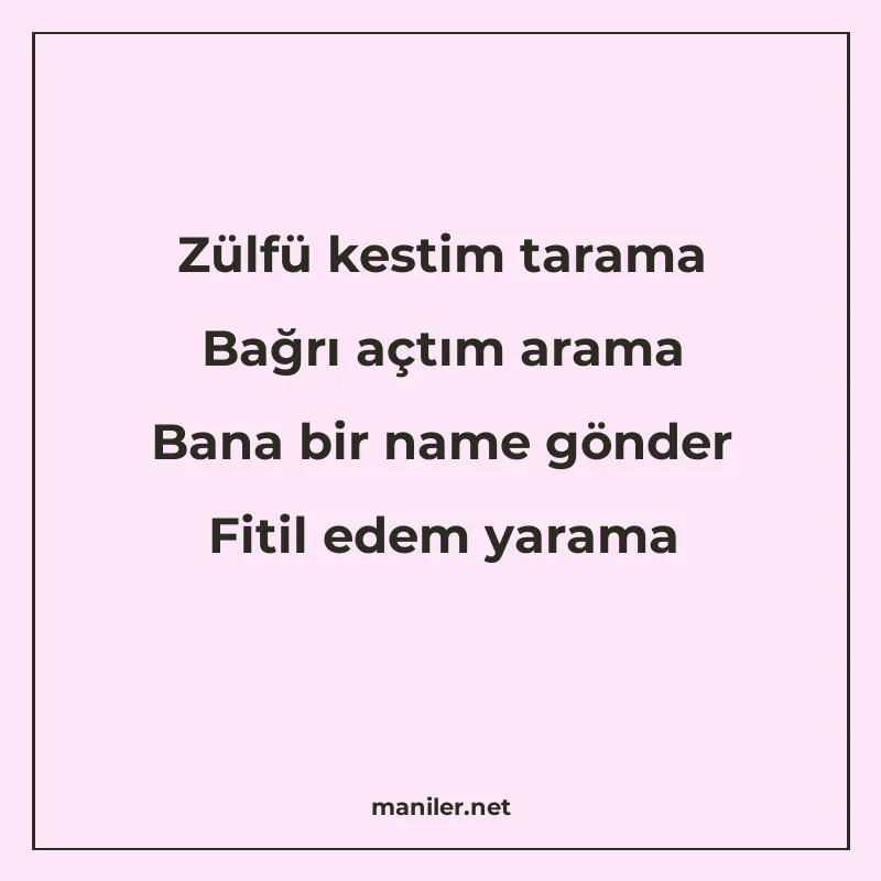 Zülfü kestim tarama Bağrı açtım arama Bana bir name gönder F manisi görseli