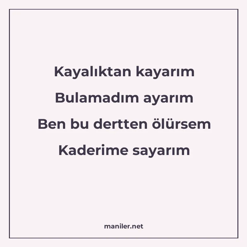 Kayalıktan kayarım Bulamadım ayarım Ben bu dertten ölürsem K manisi görseli