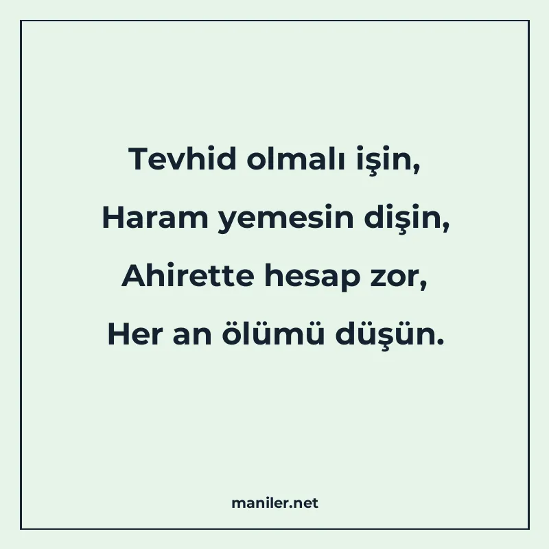 Tevhid olmalı işin, Haram yemesin dişin, Ahirette hesap zor manisi görseli
