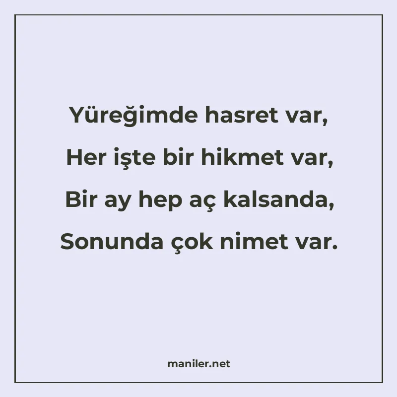 Yüreğimde hasret var, Her işte bir hikmet var, Bir ay hep aç manisi görseli