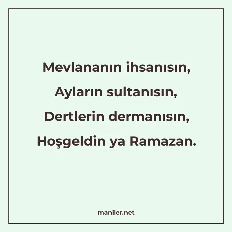 Mevlananın ihsanısın, Ayların sultanısın, Dertlerin dermanıs manisi görseli