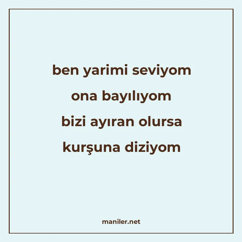 ben yarimi seviyom ona bayılıyom bizi ayıran olursa kurşuna manisi görseli