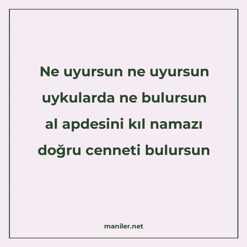 Ne uyursun ne uyursun uykularda ne bulursun al apdesini kıl manisi görseli