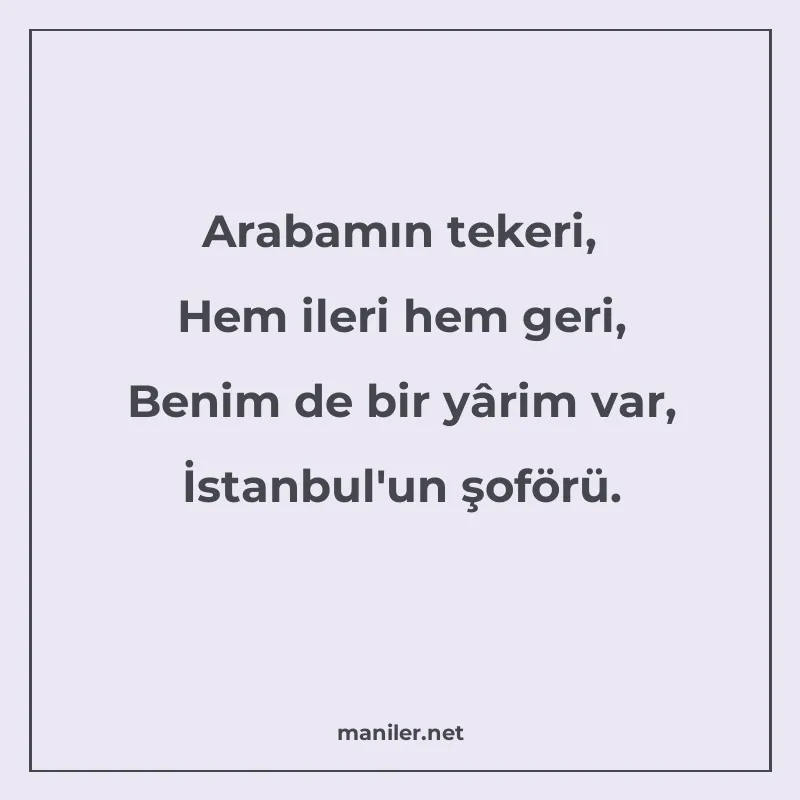 Arabamın tekeri, Hem ileri hem geri, Benim de bir yârim var manisi görseli
