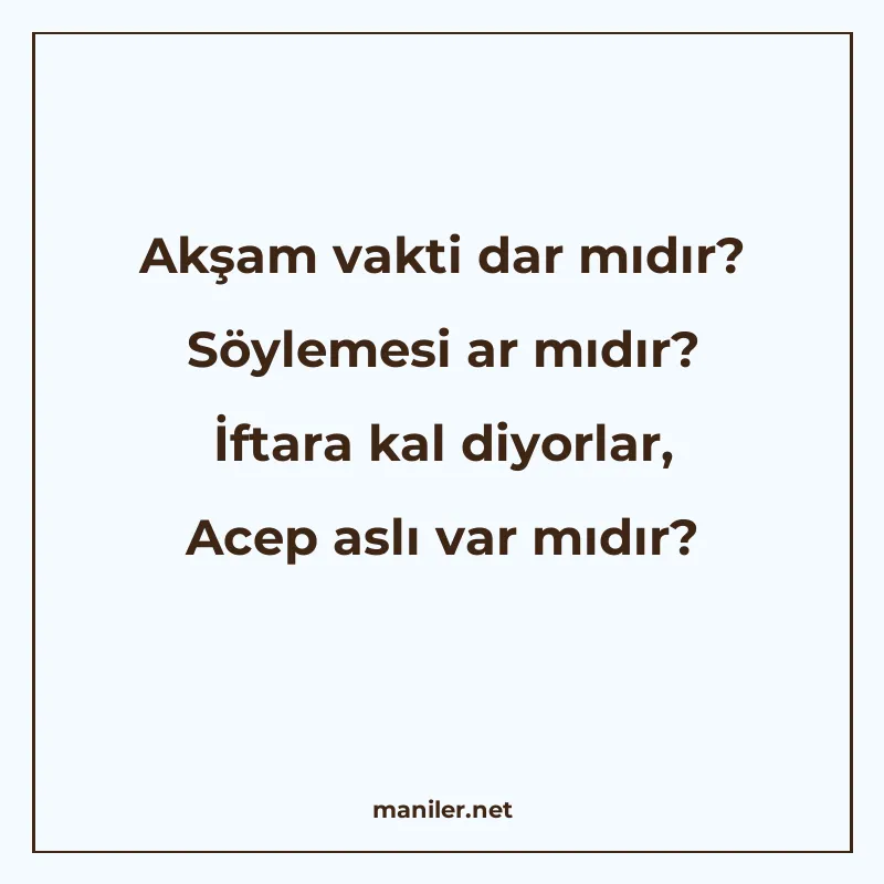 Akşam vakti dar mıdır? Söylemesi ar mıdır? İftara kal diyorl manisi görseli