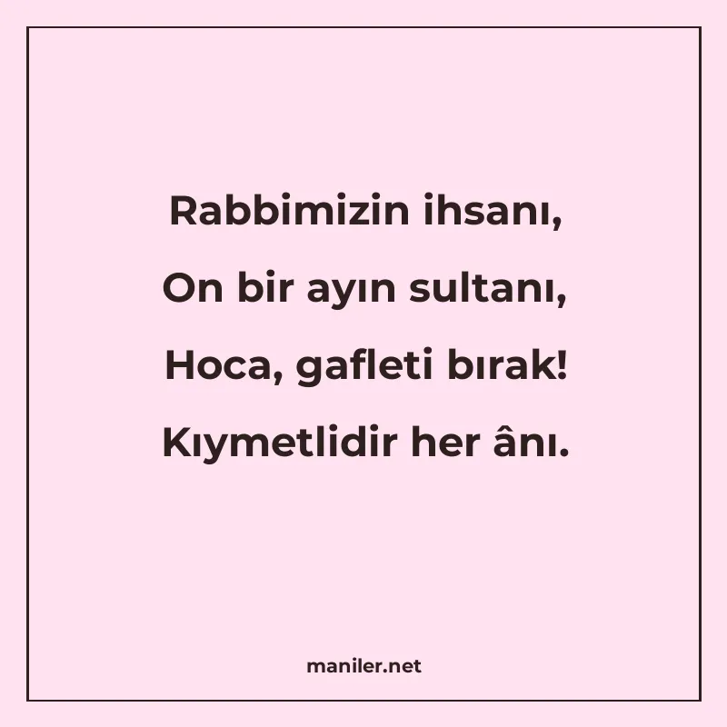 Rabbimizin ihsanı, On bir ayın sultanı, Hoca, gafleti bırak manisi görseli