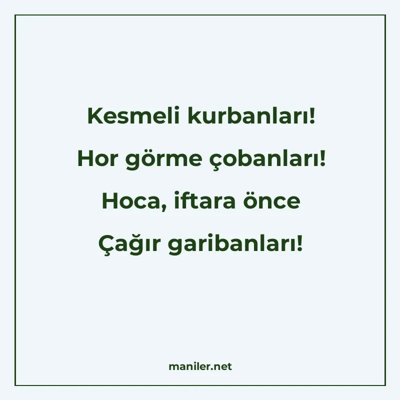 Kesmeli kurbanları! Hor görme çobanları! Hoca, iftara önce Ç manisi görseli