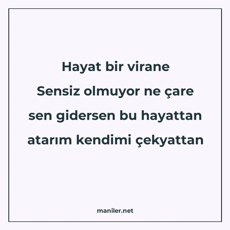Hayat bir virane Sensiz olmuyor ne çare sen gidersen bu haya manisi görseli
