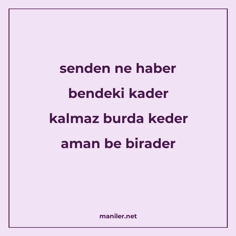 senden ne haber bendeki kader kalmaz burda keder aman be bir manisi görseli