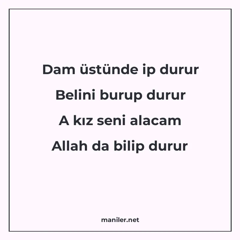 Dam üstünde ip durur Belini burup durur A kız seni alacam Al manisi görseli