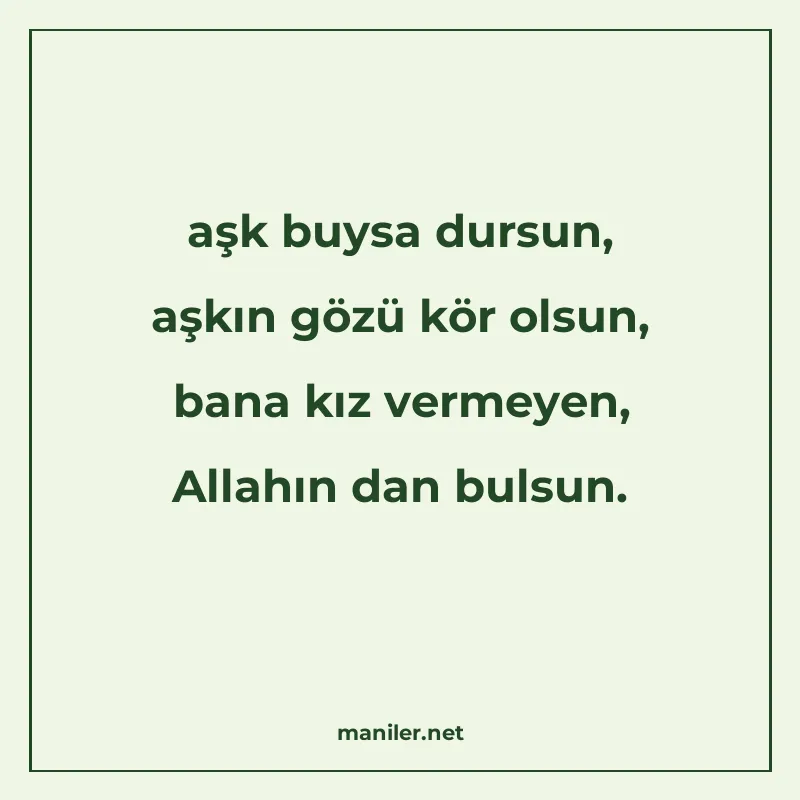 aşk buysa dursun, aşkın gözü kör olsun, bana kız vermeyen, A manisi görseli