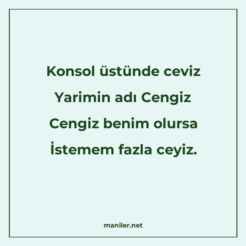 Konsol üstünde ceviz Yarimin adı Cengiz Cengiz benim olursa manisi görseli