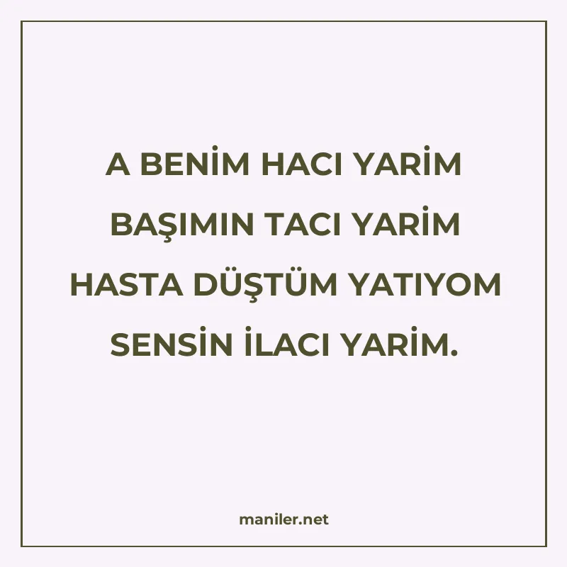 A BENİM HACI YARİM BAŞIMIN TACI YARİM HASTA DÜŞTÜM YATIYOM S manisi görseli