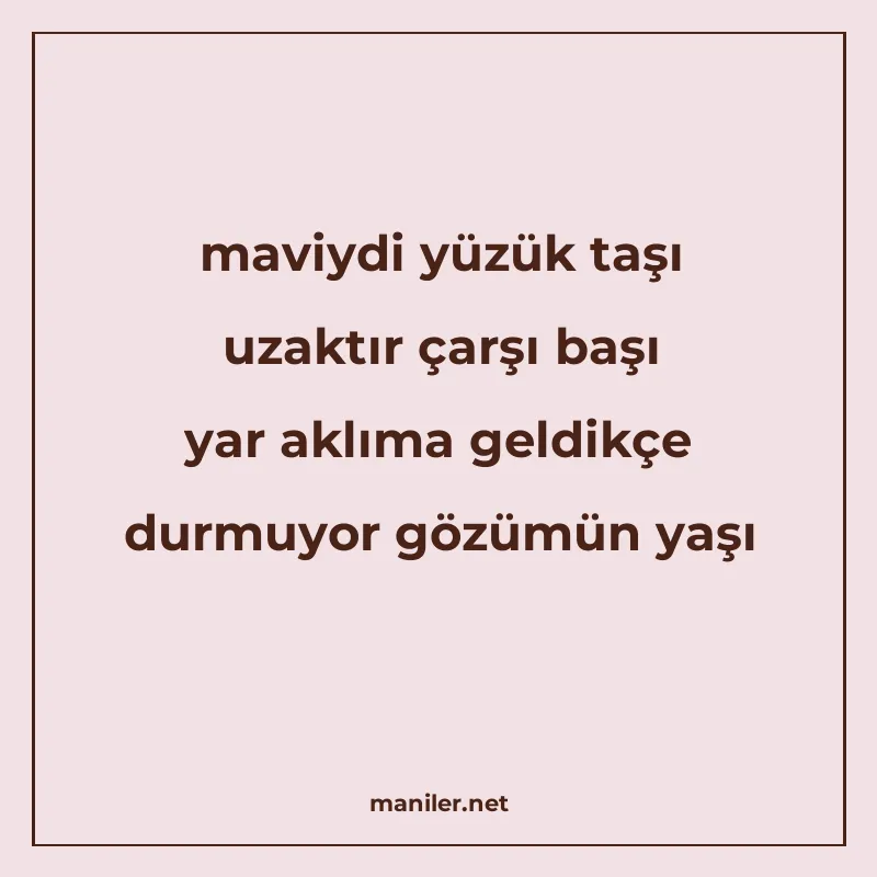 maviydi yüzük taşı uzaktır çarşı başı yar aklıma geldikçe du manisi görseli