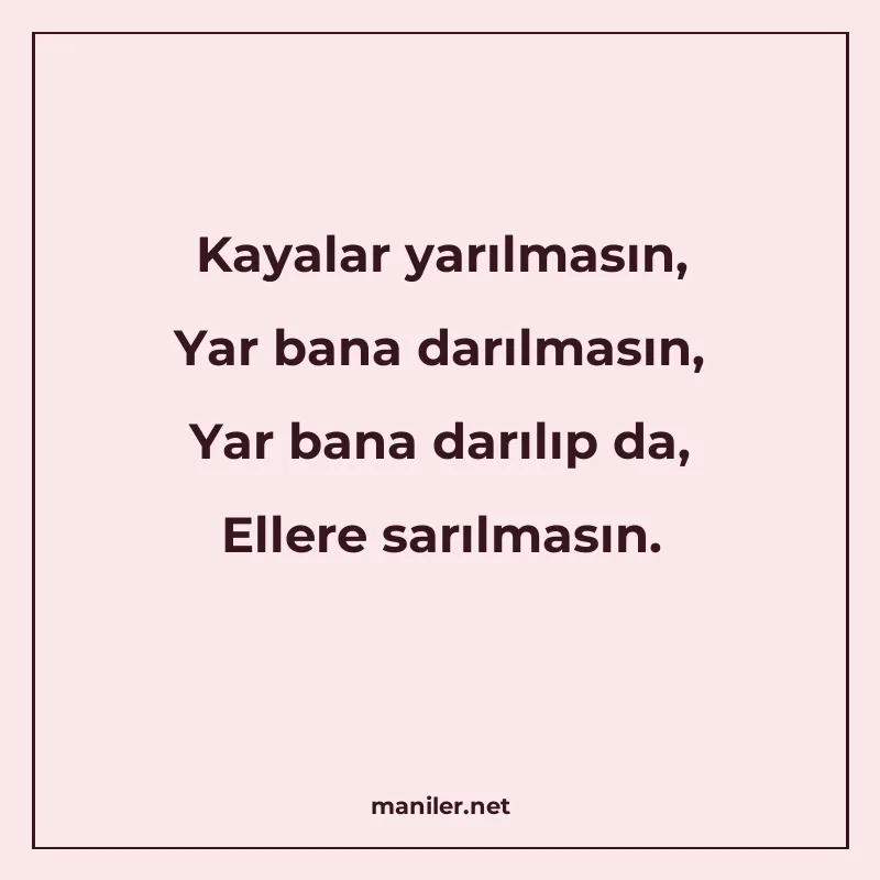 Kayalar yarılmasın, Yar bana darılmasın, Yar bana darılıp da manisi görseli