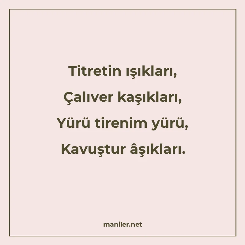 Titretin ışıkları, Çalıver kaşıkları, Yürü tirenim yürü, Kav manisi görseli