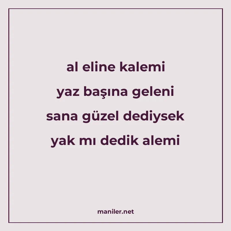 al eline kalemi yaz başına geleni sana güzel dediysek yak mı manisi görseli