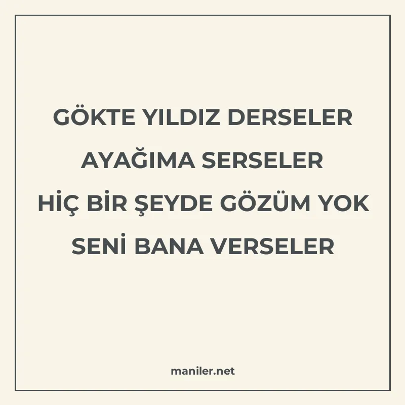 GÖKTE YILDIZ DERSELER AYAĞIMA SERSELER HİÇ BİR ŞEYDE GÖZÜM Y manisi görseli