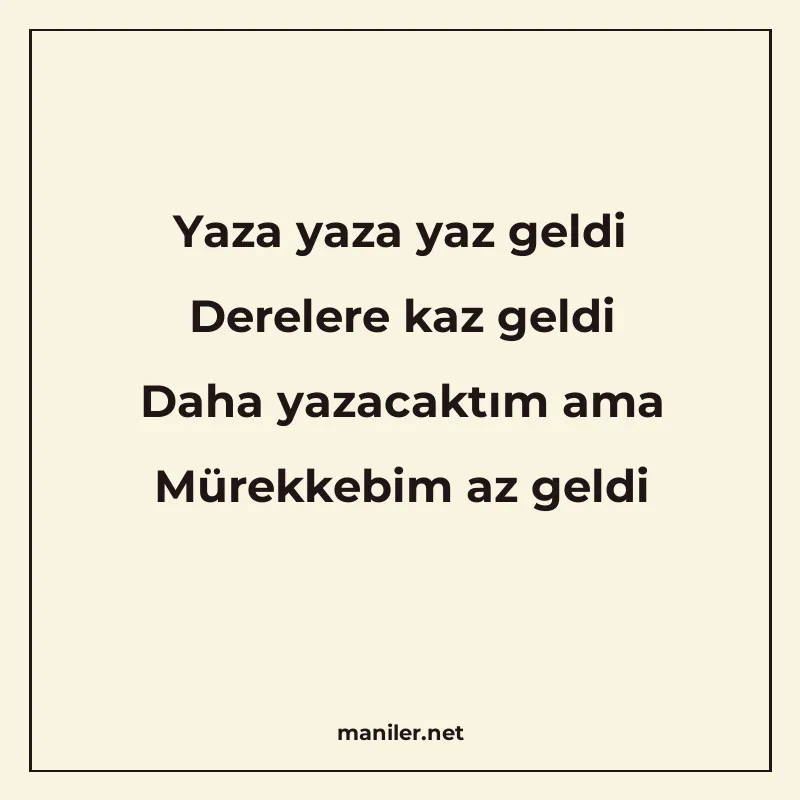 Yaza yaza yaz geldi Derelere kaz geldi Daha yazacaktım ama M manisi görseli