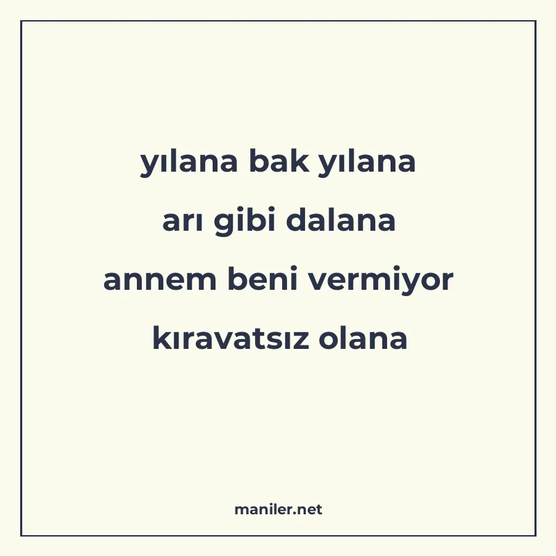 yılana bak yılana arı gibi dalana annem beni vermiyor kırava