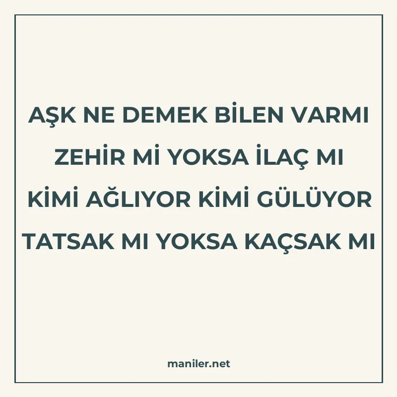 AŞK NE DEMEK BİLEN VARMI ZEHİR Mİ YOKSA İLAÇ MI KİMİ AĞLIYOR manisi görseli