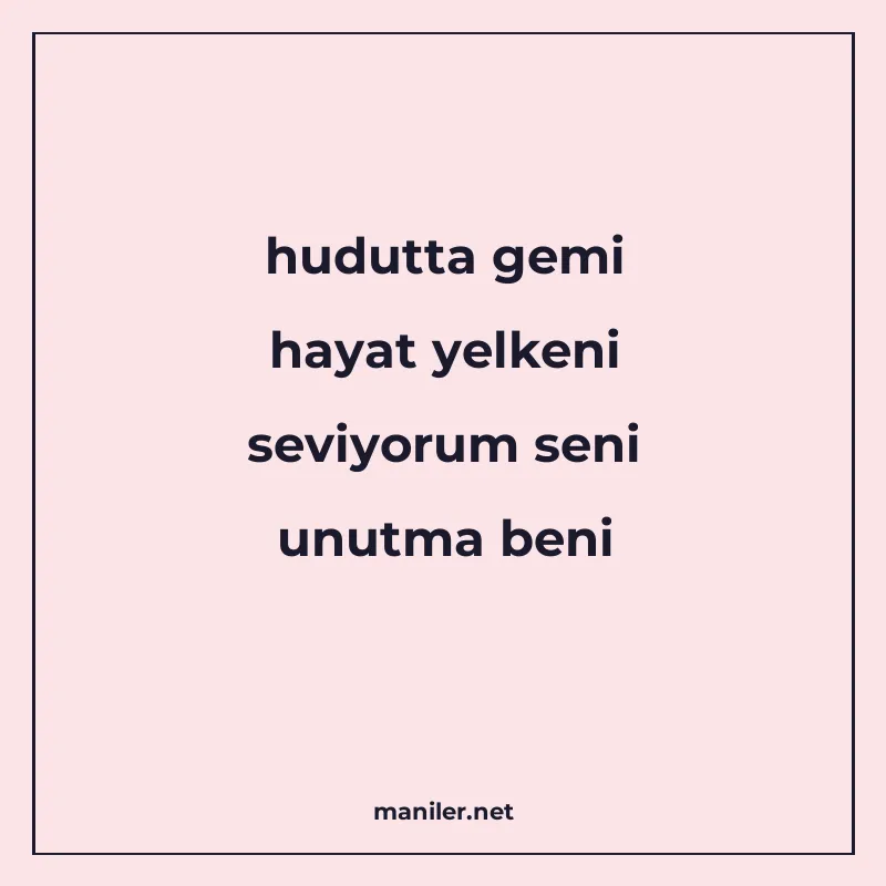 hudutta gemi hayat yelkeni seviyorum seni unutma beni manisi görseli