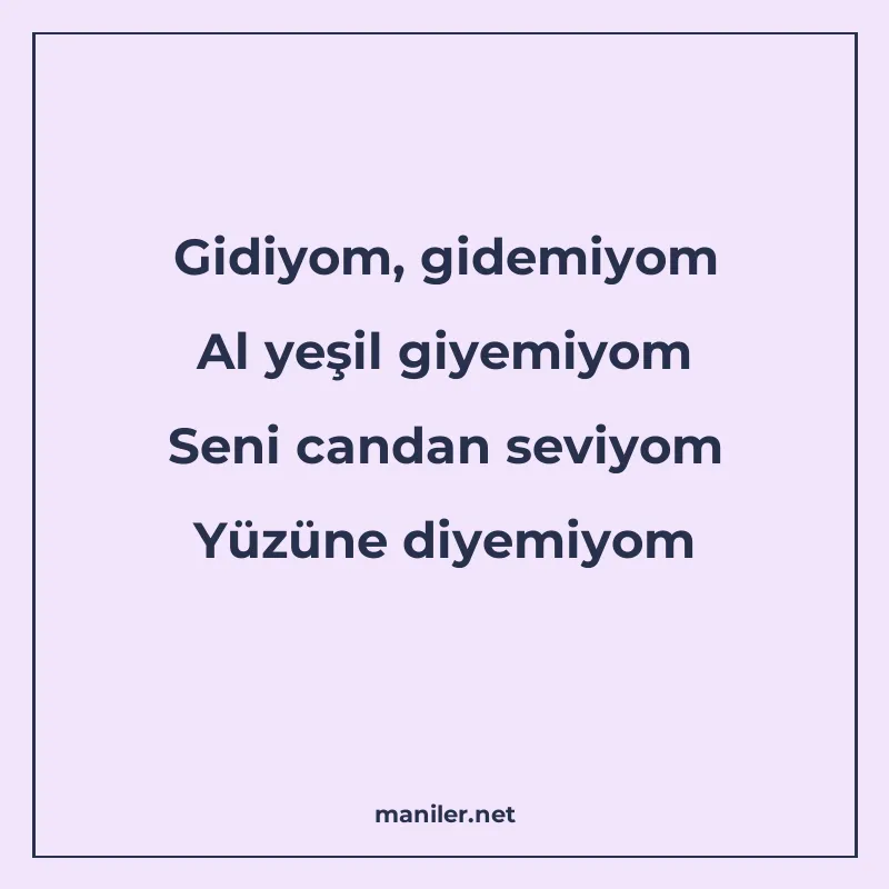 Gidiyom, gidemiyom Al yeşil giyemiyom Seni candan seviyom Yü manisi görseli