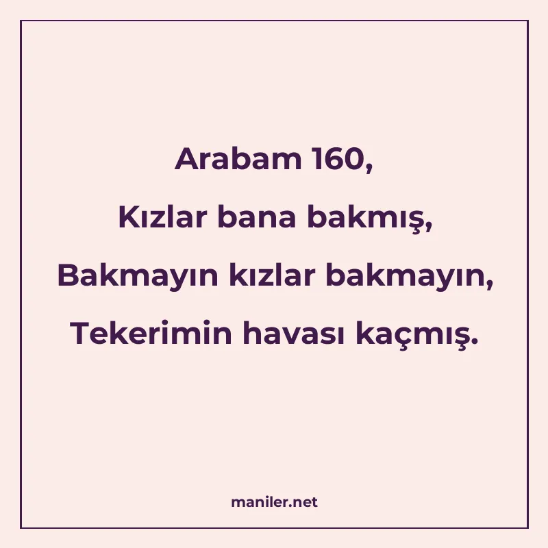 Arabam 160, Kızlar bana bakmış, Bakmayın kızlar bakmayın, Te manisi görseli