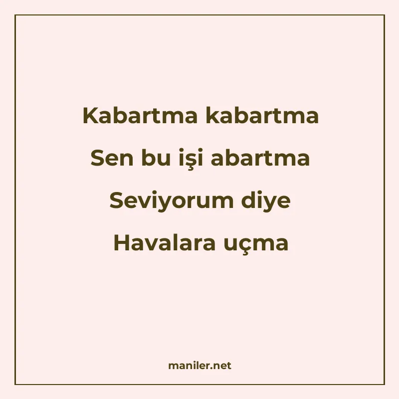 Kabartma kabartma Sen bu işi abartma Seviyorum diye Havalara manisi görseli