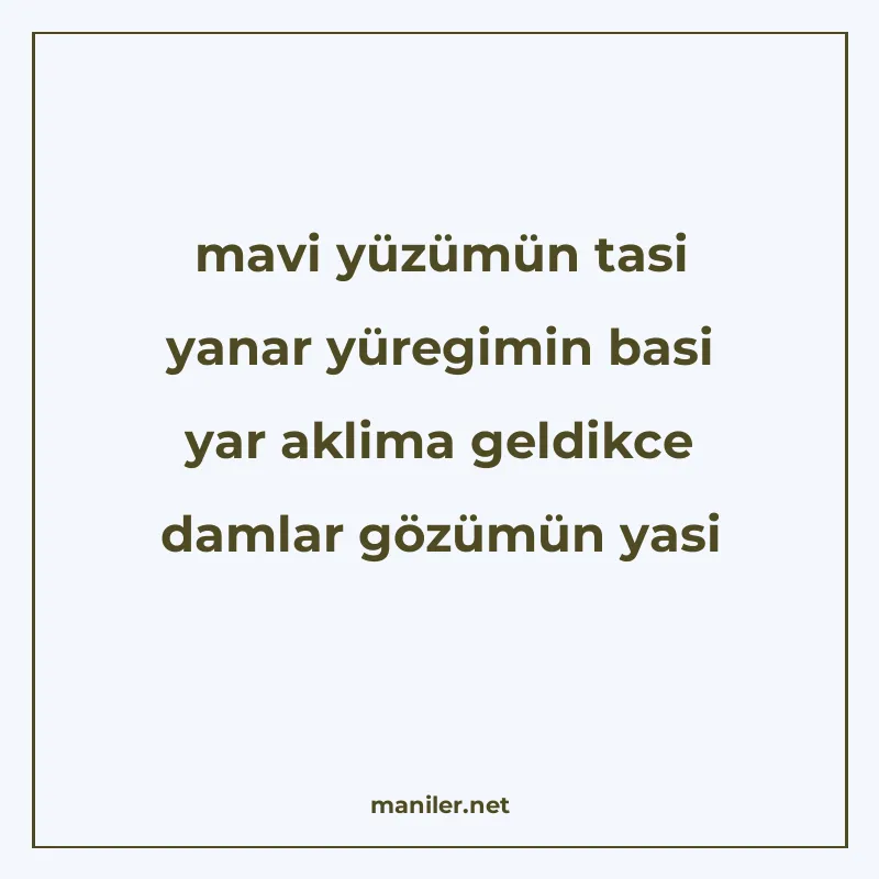 mavi yüzümün tasi yanar yüregimin basi yar aklima geldikce d manisi görseli