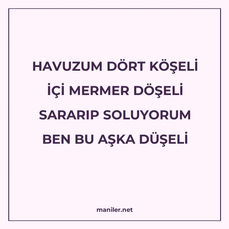 HAVUZUM DÖRT KÖŞELİ İÇİ MERMER DÖŞELİ SARARIP SOLUYORUM BEN manisi görseli