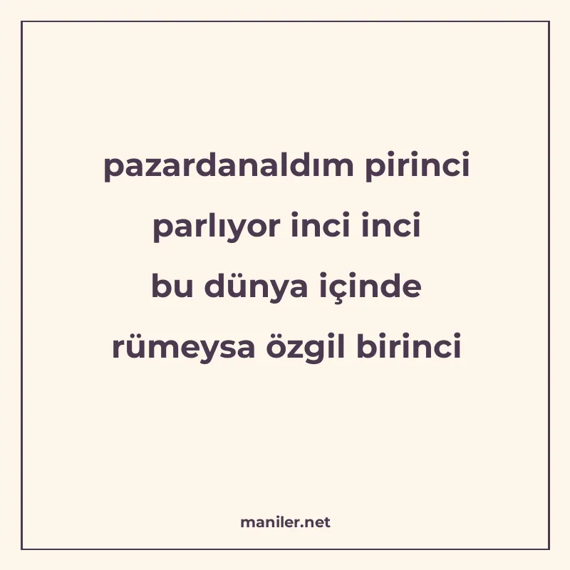 pazardanaldım pirinci parlıyor inci inci bu dünya içinde rüm