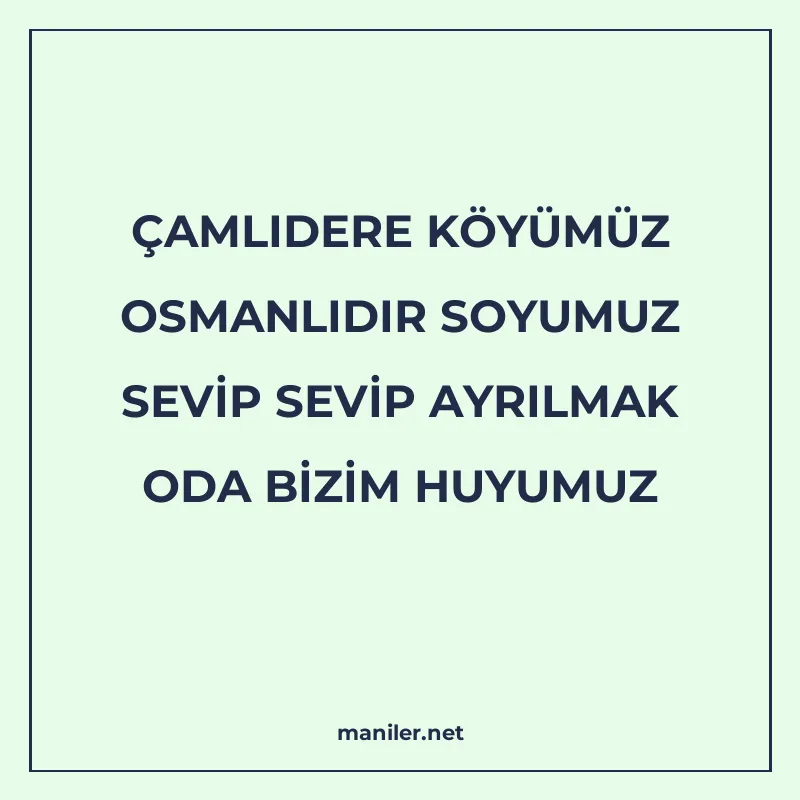 ÇAMLIDERE KÖYÜMÜZ OSMANLIDIR SOYUMUZ SEVİP SEVİP AYRILMAK OD manisi görseli