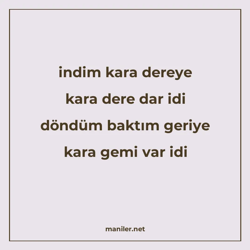 indim kara dereye kara dere dar idi döndüm baktım geriye kar manisi görseli