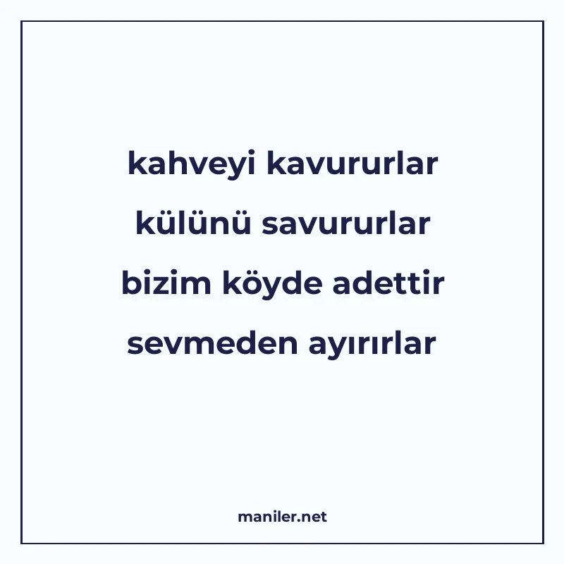 kahveyi kavururlar külünü savururlar bizim köyde adettir sev manisi görseli