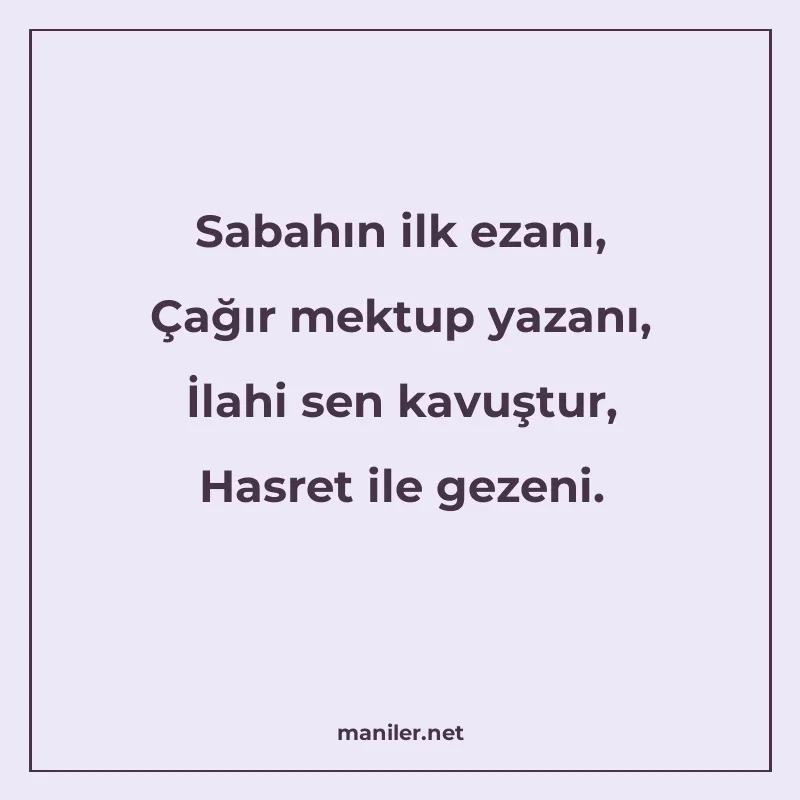Sabahın ilk ezanı, Çağır mektup yazanı, İlahi sen kavuştur manisi görseli