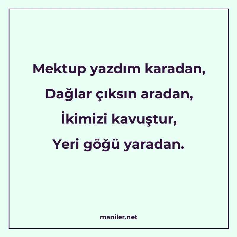 Mektup yazdım karadan, Dağlar çıksın aradan, İkimizi kavuştu manisi görseli