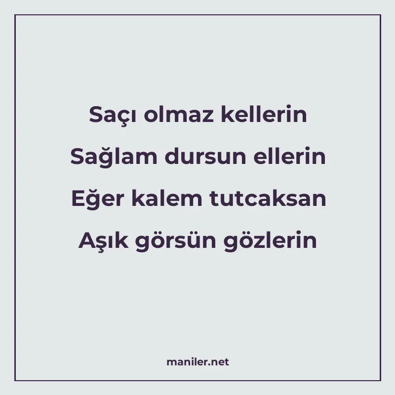 Saçı olmaz kellerin Sağlam dursun ellerin Eğer kalem tutcaks manisi görseli