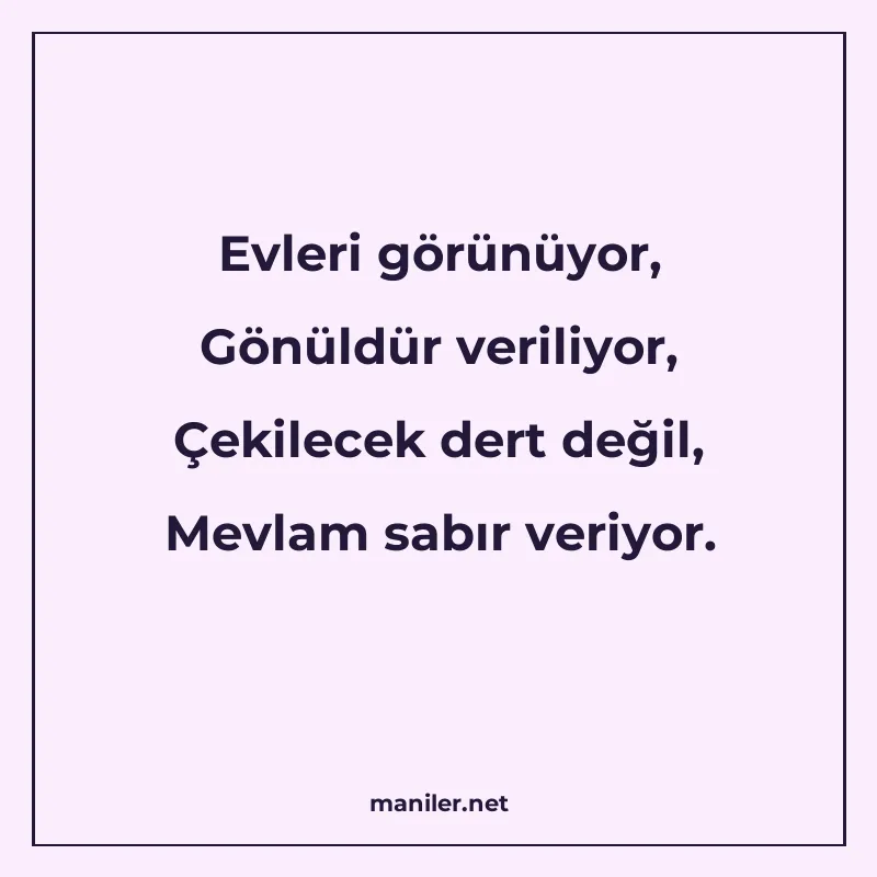 Evleri görünüyor, Gönüldür veriliyor, Çekilecek dert değil manisi görseli