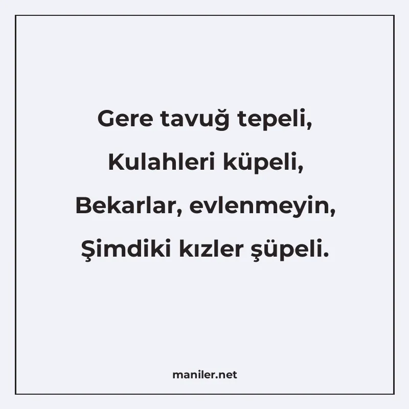 Gere tavuğ tepeli, Kulahleri küpeli, Bekarlar, evlenmeyin, Ş manisi görseli