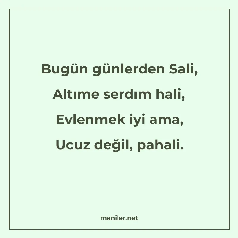 Bugün günlerden Sali, Altıme serdım hali, Evlenmek iyi ama manisi görseli