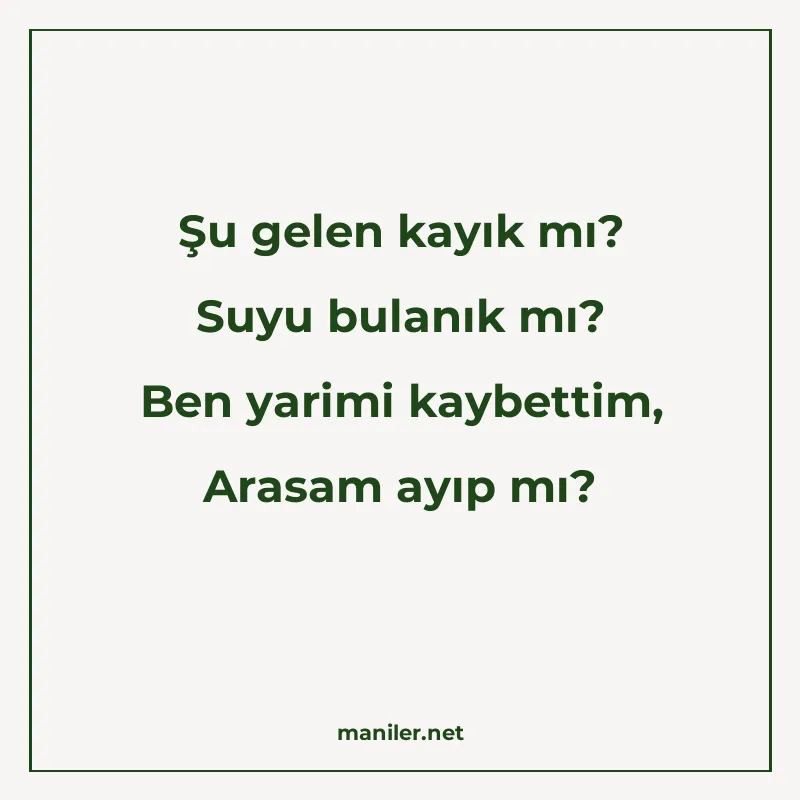 Şu gelen kayık mı? Suyu bulanık mı? Ben yarimi kaybettim, Ar manisi görseli