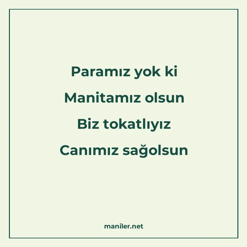 Paramız yok ki Manitamız olsun Biz tokatlıyız Canımız sağols manisi görseli