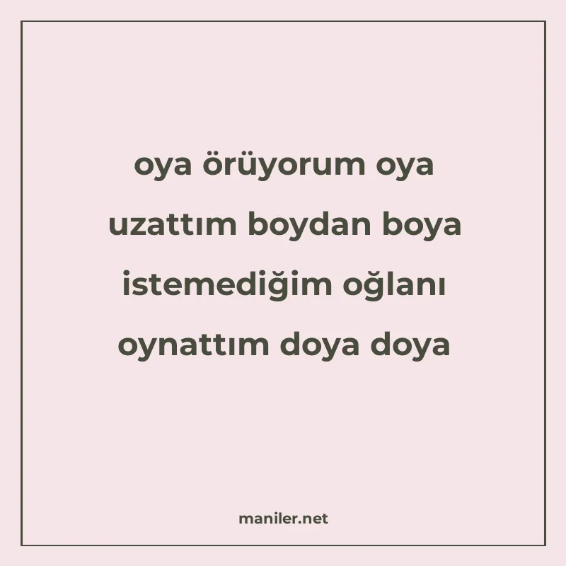 oya örüyorum oya uzattım boydan boya istemediğim oğlanı oyna manisi görseli