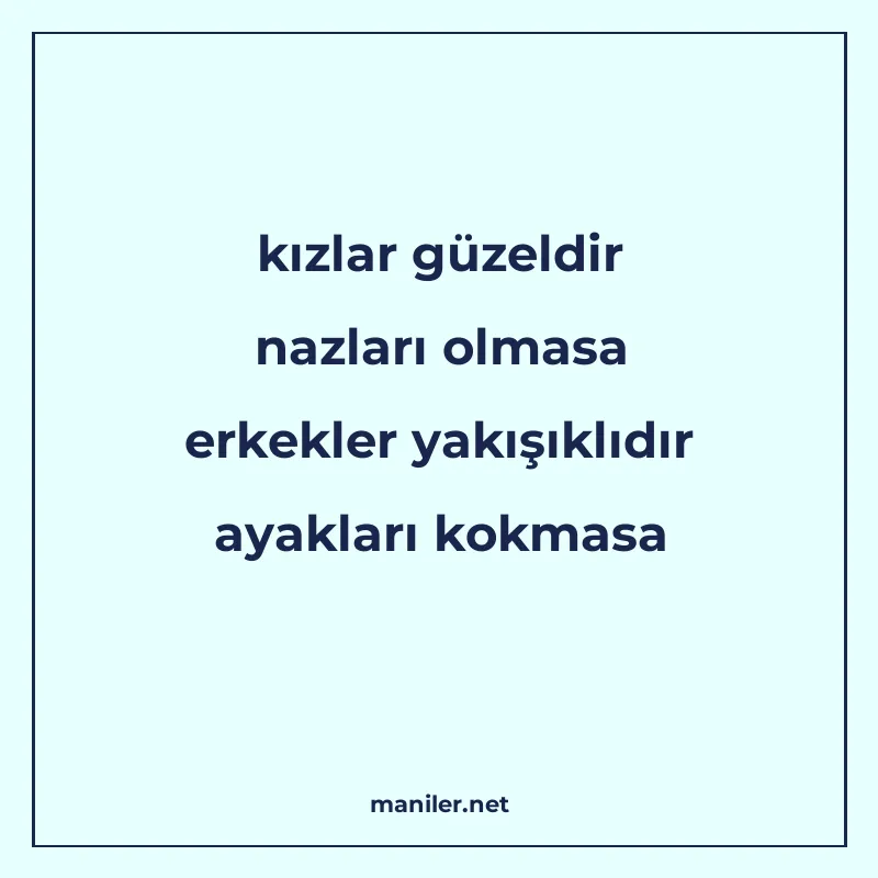 kızlar güzeldir nazları olmasa erkekler yakışıklıdır ayaklar manisi görseli