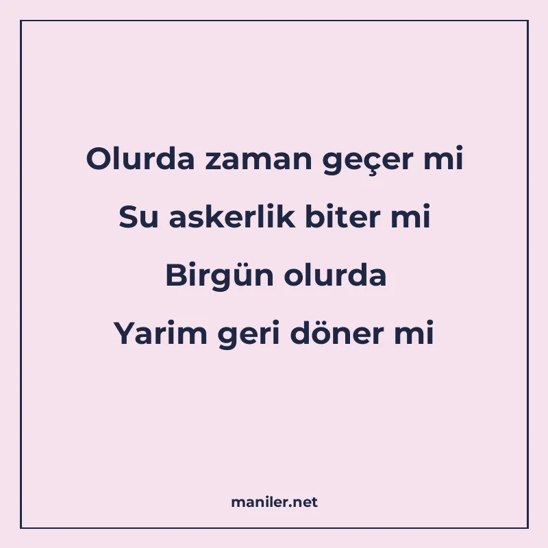 Olurda zaman geçer mi Su askerlik biter mi Birgün olurda Yar manisi görseli