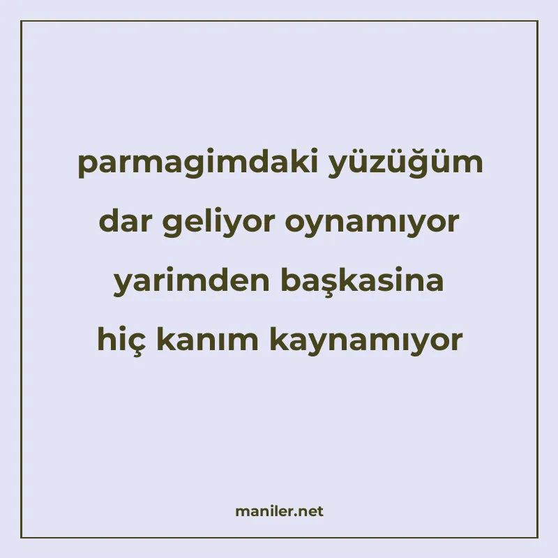 parmagimdaki yüzüğüm dar geliyor oynamıyor yarimden başkasin manisi görseli